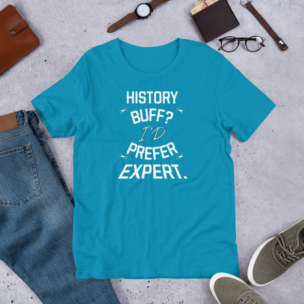 History Buff I'D Prefer Expert - Unisex t-shirt