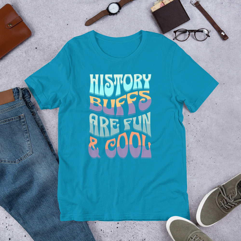 History Buffs are Fun & Cool - Unisex t-shirt