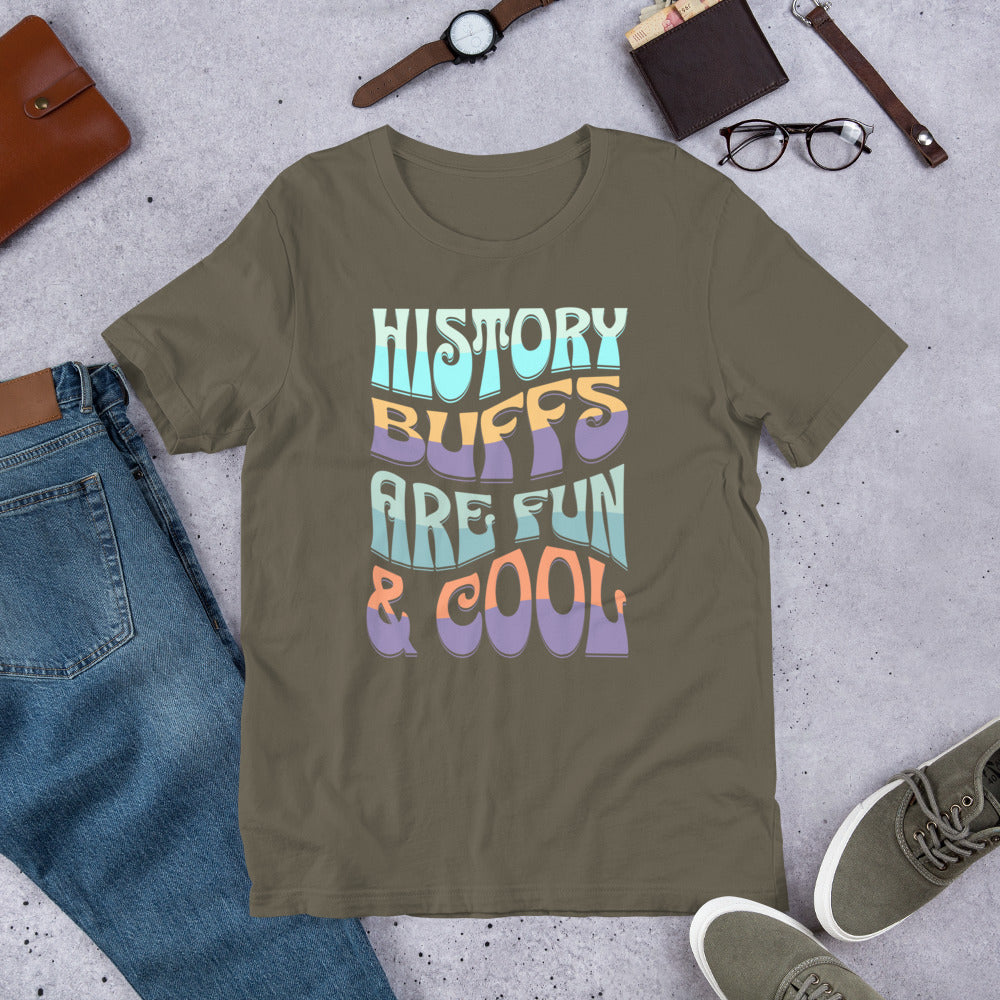 History Buffs are Fun & Cool - Unisex t-shirt