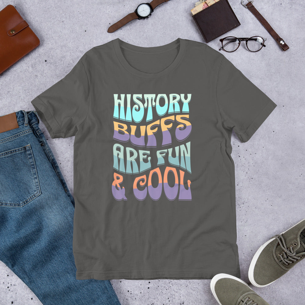 History Buffs are Fun & Cool - Unisex t-shirt