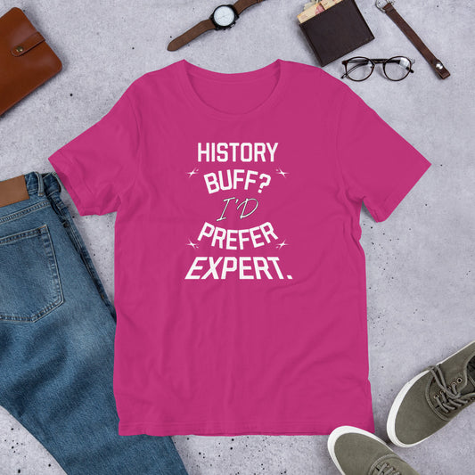 History Buff I'D Prefer Expert - Unisex t-shirt