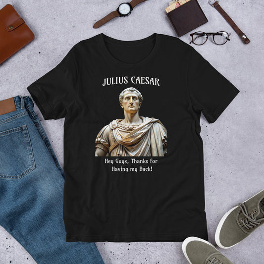 Julius Caesar - Thanks for having my back - Unisex t-shirt