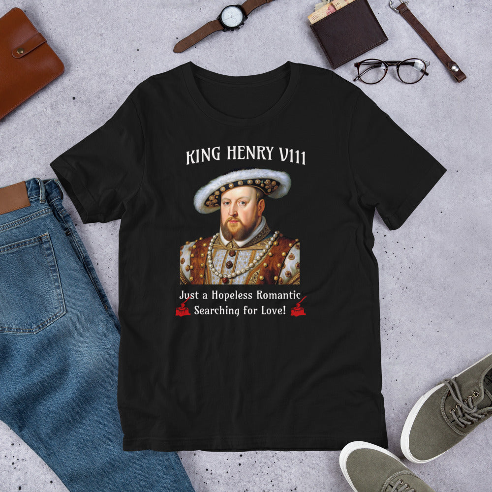 King Henry V111 - Searching for Love - Unisex t-shirt