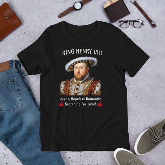 King Henry V111 - Searching for Love - Unisex t-shirt