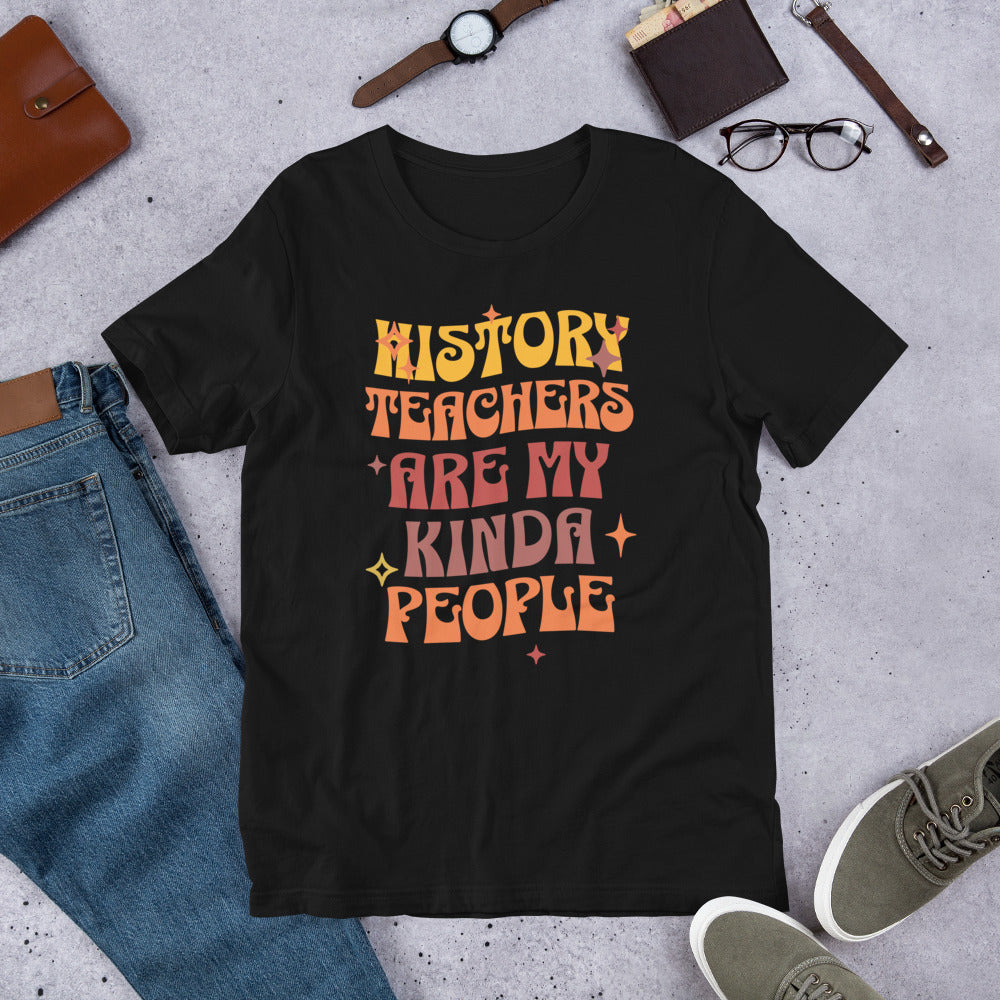 History Teachers are my Kinda People - Unisex t-shirt