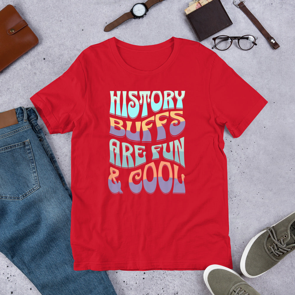 History Buffs are Fun & Cool - Unisex t-shirt