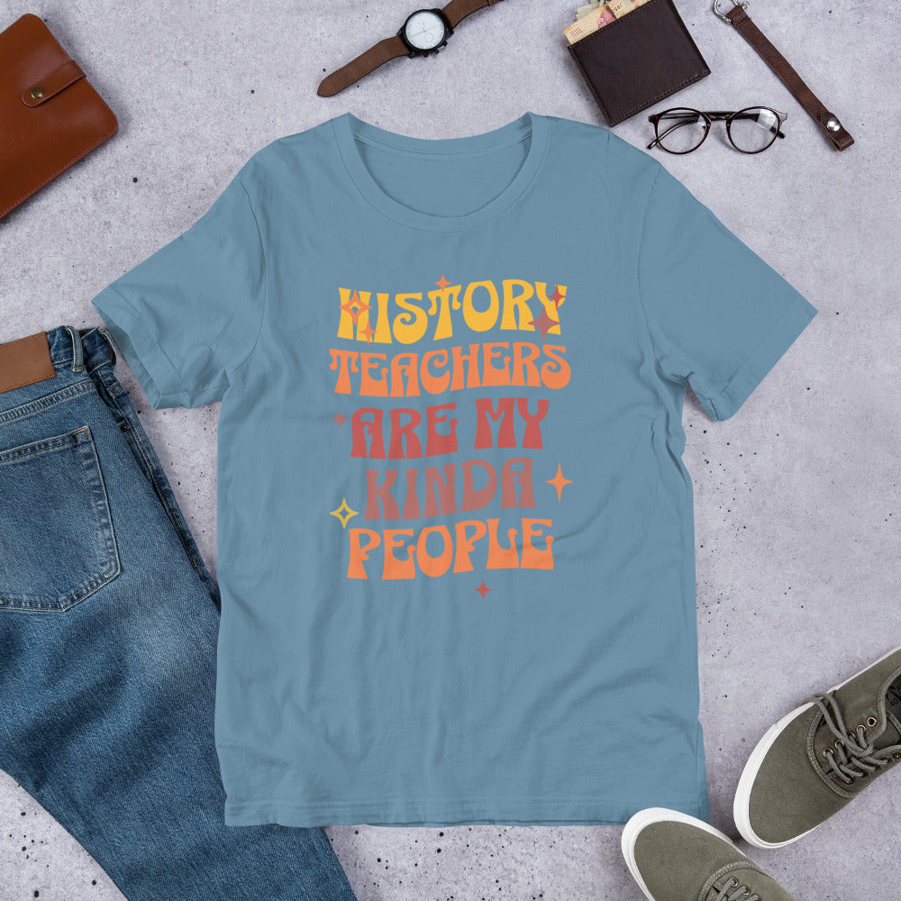 History Teachers are my Kinda People - Unisex t-shirt