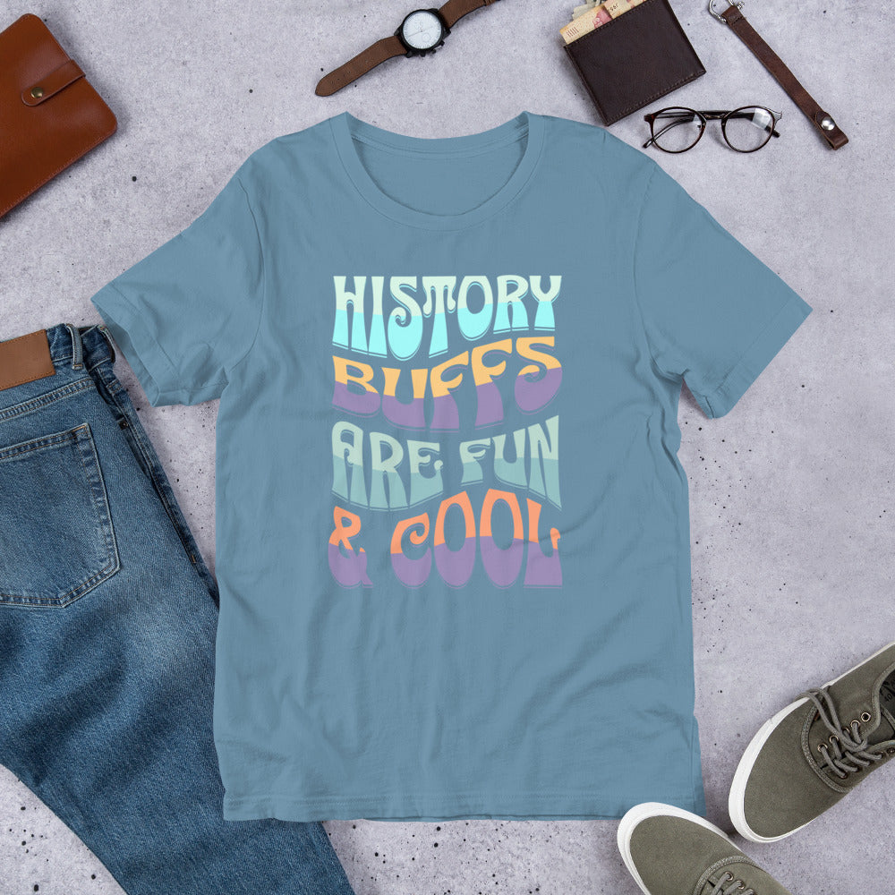 History Buffs are Fun & Cool - Unisex t-shirt