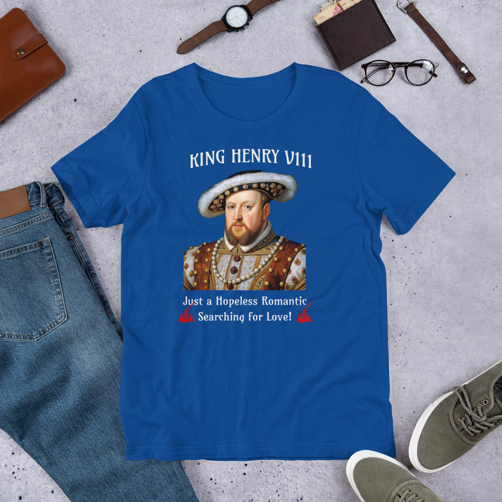 King Henry V111 - Searching for Love - Unisex t-shirt