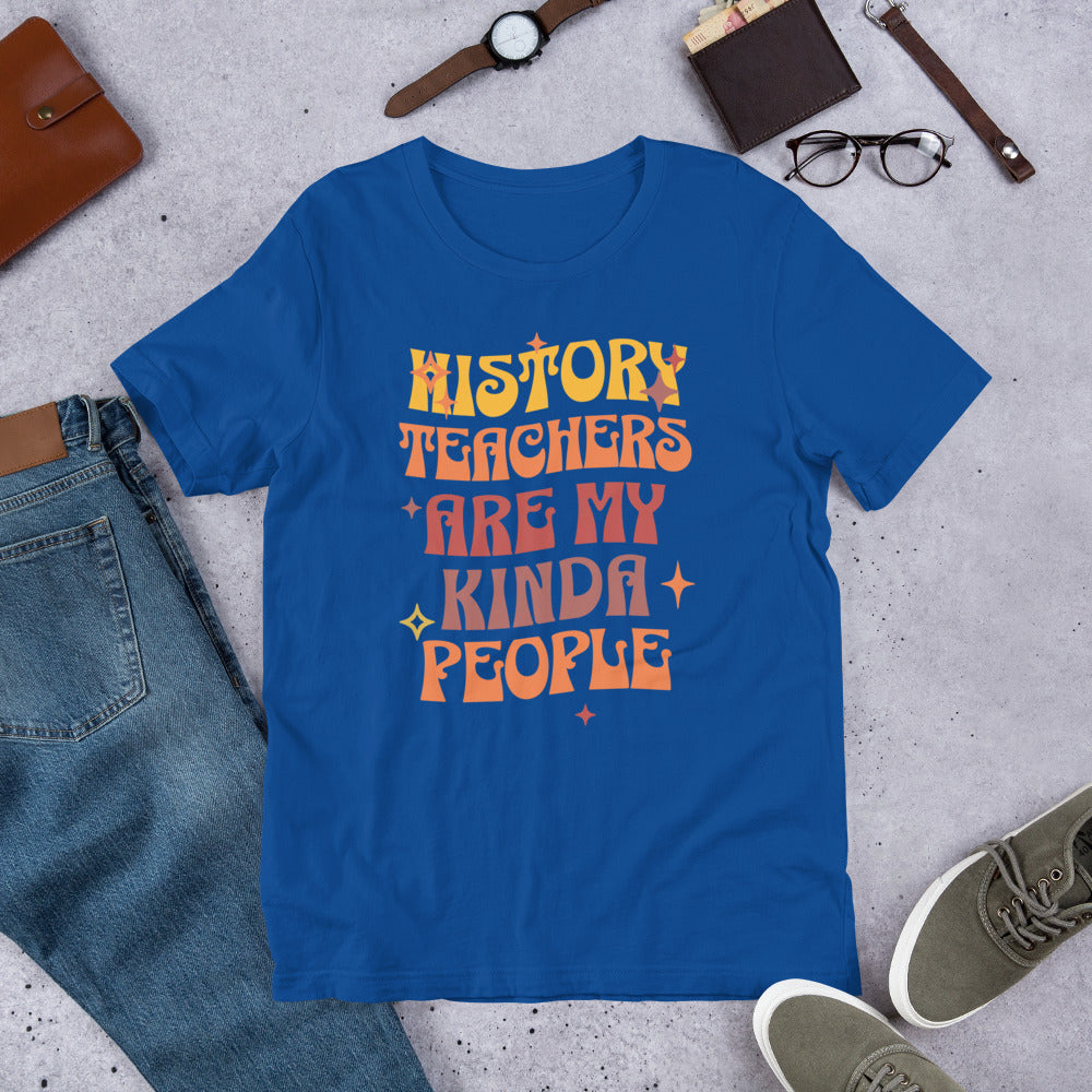 History Teachers are my Kinda People - Unisex t-shirt